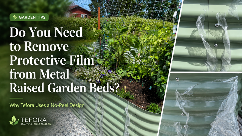 Do You Need to Remove Protective Film from Metal Raised Garden Beds? Why Tefora Uses a No-Peel Design